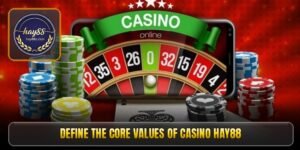define-the-core-values-of-casino-hay88