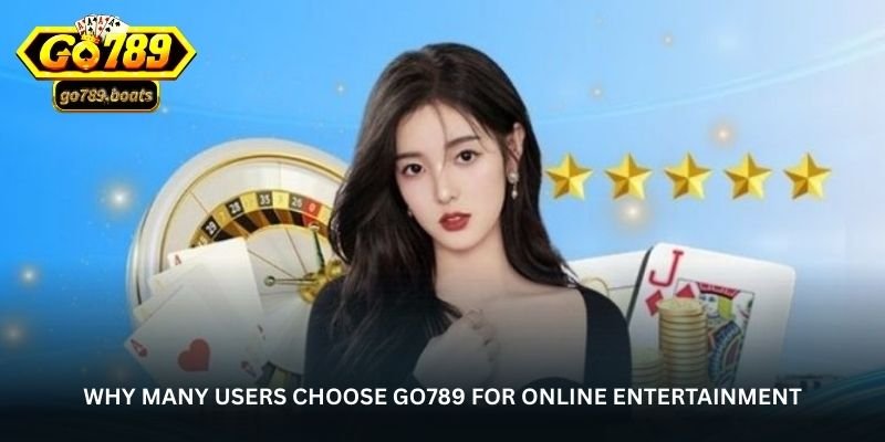why-many-users-choose-go789-for-online-entertainment